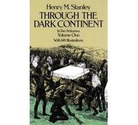 Henry Morton Stanley Through the Dark Continent: v. 1 (Tascabile)