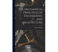 Henry Moseley The Mechanical Principles of Engineering and Ar (Copertina rigida)