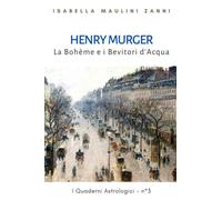 HENRY MURGER La Bohème e i Bevitori d'Acqua: I Quaderni Astrologici - n°3