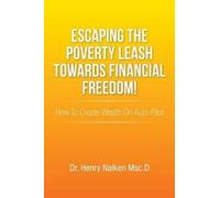 Henry Naiken Msc Escaping the Poverty Leash Towards Financial Freedo (Tascabile)