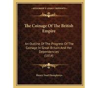 Henry Noel Humphreys The Coinage Of The British Empire (Tascabile)