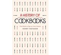 Henry Notaker A History of Cookbooks (Tascabile)