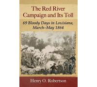 Henry O. Robertson The Red River Campaign and Its Toll (Tascabile)