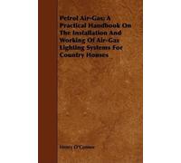 Henry O'Connor Petrol Air-Gas; A Practical Handbook On The Installat (Tascabile)