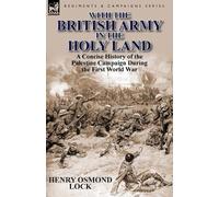 Henry Osmond Lock With the British Army in the Holy Land (Tascabile)