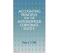 Henry P. Hill Accounting Principles for the Autonomous Corpor (Copertina rigida)