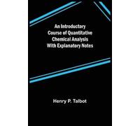 Henry P Talbot An Introductory Course of Quantitative Chemical Analy (Tascabile)