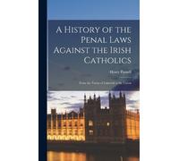 Henry Parnell A History of the Penal Laws Against the Irish C (Copertina rigida)