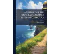 Henry Parnell A History of the Penal Laws Against the Irish C (Copertina rigida)