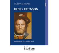 Henry Patenson. Il buffone di sir Thomas More - Gangale Giuseppe