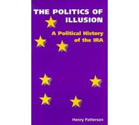 Henry Patterson The Politics of Illusion (Tascabile)