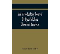 Henry Paul Talb An Introductory Course Of Quantitative Chemical Anal (Tascabile)