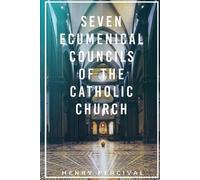 Henry Percival Percival Seven Ecumenical Councils of the Catholic C (Tascabile)
