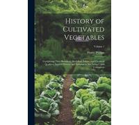 Henry Phillips History of Cultivated Vegetables (Tascabile)