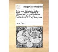 Henry Piers Christ Born, That We May Be Born Again (Tascabile)