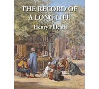 Henry Pilleau The Record of a Long Life (Copertina rigida)