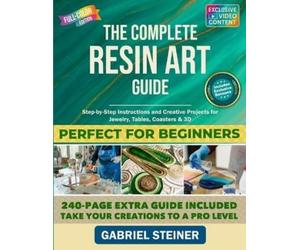 Henry Plath Gabriel Steiner The Complete Resin Art Guide (Tascabile)