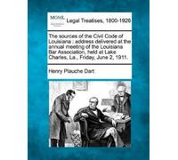Henry Plauche Dart The Sources of the Civil Code of Louisiana (Tascabile)