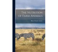 Henry Prentiss Armsby The Nutrition of Farm Animals (Copertina rigida)