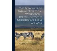 Henry Prentiss The Principles of Animal Nutrition. With Spec (Copertina rigida)