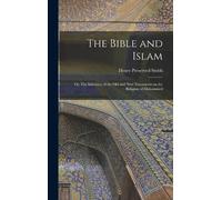 Henry Preserved Smith The Bible and Islam (Copertina rigida)
