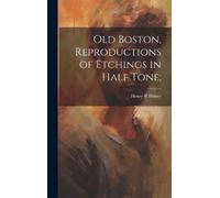 Henry R Blaney Old Boston, Reproductions of Etchings in Half (Copertina rigida)