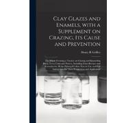 Henry R Griffen Clay Glazes and Enamels, With a Supplement on (Copertina rigida)