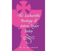 Henry R. McAdoo The Eucharistic Theology of Jeremy Taylor Today (Tascabile)