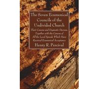 Henry R Perciva The Seven Ecumenical Councils of the Undivide (Copertina rigida)