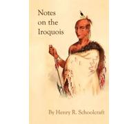 Henry R Schoolc Notes on the Iroquois; or Contributions to American (Tascabile)
