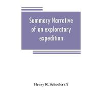 Henry R Schoolc Summary narrative of an exploratory expedition to th (Tascabile)