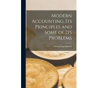 Henry Rand Hatf Modern Accounting, Its Principles and Some of (Copertina rigida)
