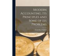 Henry Rand Hatf Modern Accounting, Its Principles and Some of Its Pr (Tascabile)