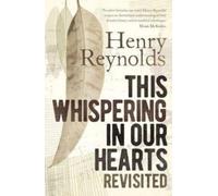 Henry Reynolds This Whispering in Our Hearts Revisited (Tascabile)