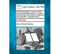 Henry Richard D Criminal Process, Or, a View of the Whole Proceeding (Tascabile)