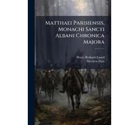 Henry Richards Luard Matthaei Parisiensis, Monachi Sancti Albani Ch (Tascabile)