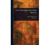 Henry Ridgely Evans Paul Carus The Old and the New Magic (Copertina rigida)