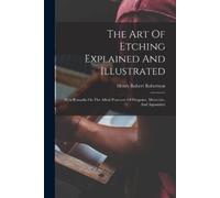 Henry Robert Robertson The Art Of Etching Explained And Illustrated (Tascabile)