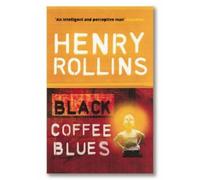 Henry Rollins Black Coffee Blues (Tascabile)