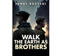 Henry Rozycki Walk the Earth as Brothers (Copertina rigida)