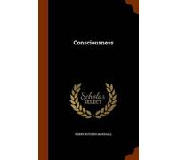 Henry Rutgers Marshall Consciousness (Copertina rigida)