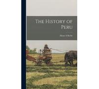 Henry S Beebe The History of Peru (Copertina rigida)