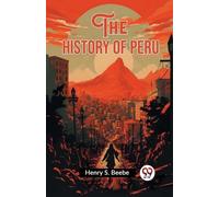 Henry S Beebe The History of Peru (Edition2023) (Tascabile)