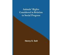Henry S Salt Animals' Rights Considered in Relation to Social Progre (Tascabile)