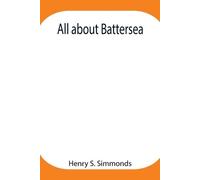 Henry S Simmonds All about Battersea (Tascabile)