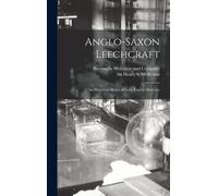 Henry S Wellcom Anglo-Saxon Leechcraft; an Historical Sketch (Copertina rigida)