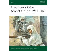 Henry Sakaida Heroines of the Soviet Union 1941-45 (Tascabile) Elite