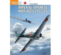 Henry Sakaida Imperial Japanese Navy Aces 1937-45 (Tascabile)