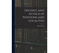 Henry Schaw Defence and Attack of Positions and Localities (Tascabile)
