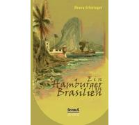Henry Schwieger Ein Hamburger in Brasilien (Tascabile)